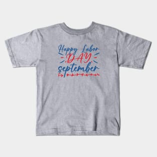 Happy labor day September Kids T-Shirt